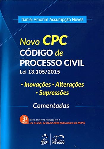 Novo CPC - Código de Processo Civil - Lei 13.105/2015: Código de Processo Civil - Lei 13.105/2015 - Inovações, Alterações, Supressões - Comentadas