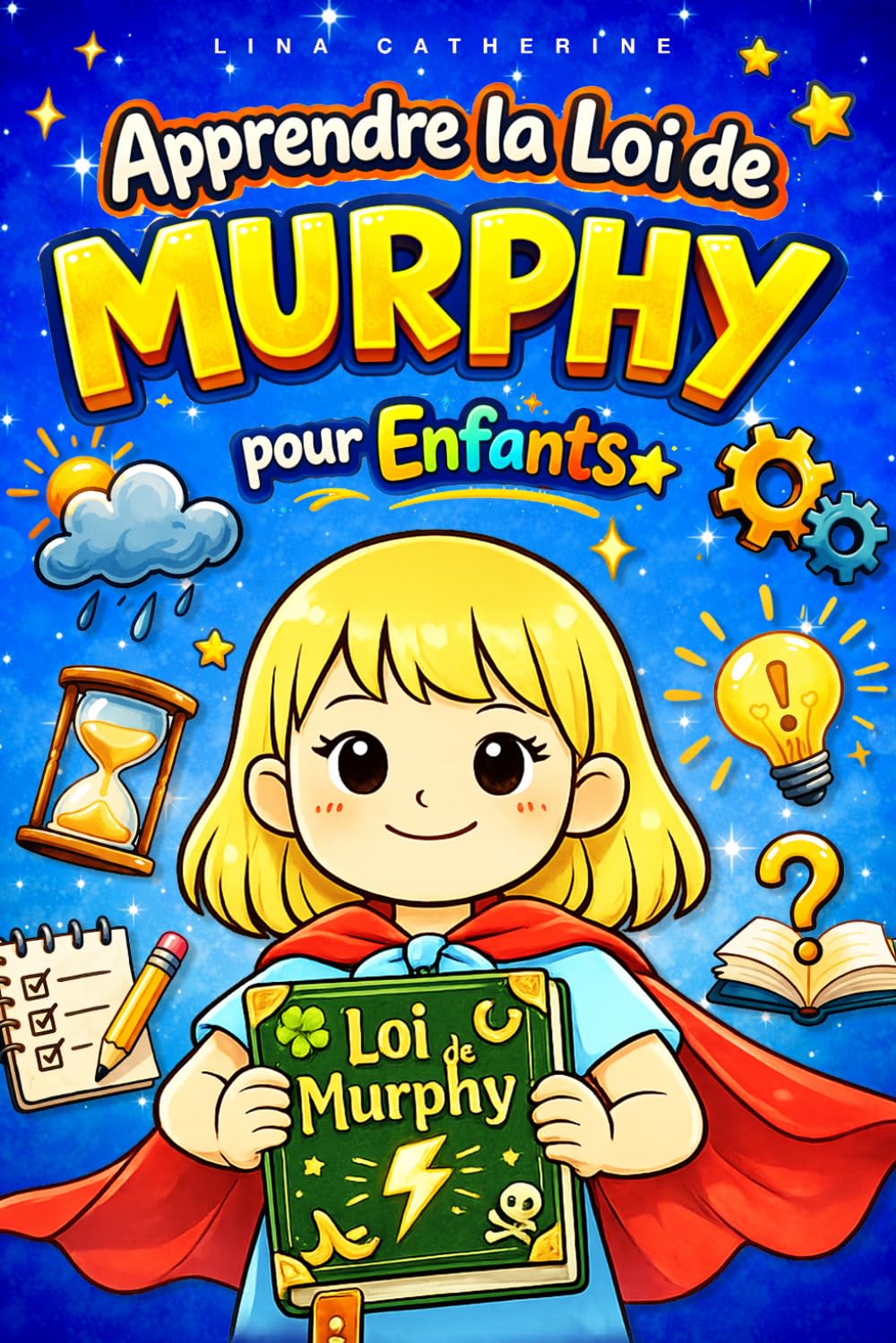 Apprendre la Loi de Murphy pour Enfants: Des histoires amusantes et éducatives pour apprendre à faire face aux imprévus et développer la confiance en soi