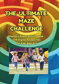The Ultimate Maze Challenge: Memory-Boost Activity Book for Kids Ages 4-6 - 100 Pages of Fun Puzzles and Screen-Free Games with Digital Answer Key