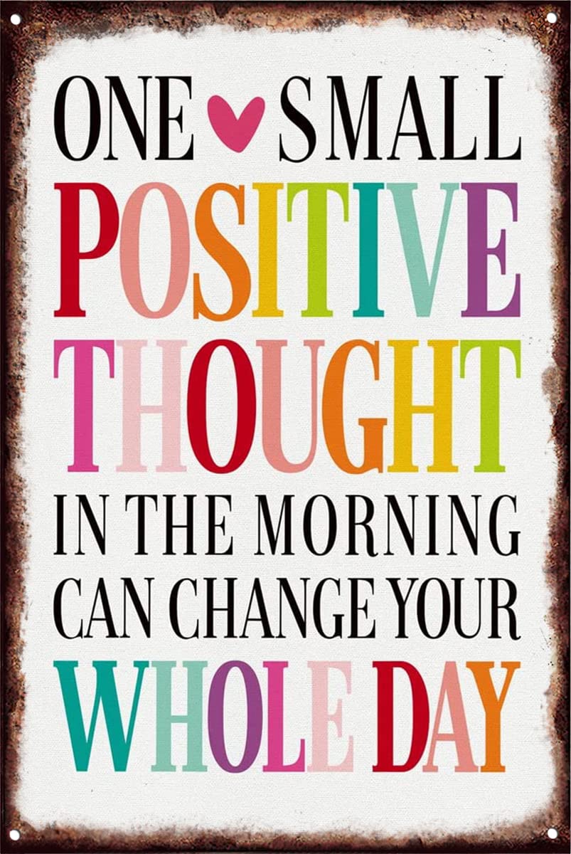Pibonto Wall Art One Small Positive Thought In The Morning Can Change Your Whole Day Decorative Metal Sign For Homeation, Motivational Quote Size 5.5X8 Inch