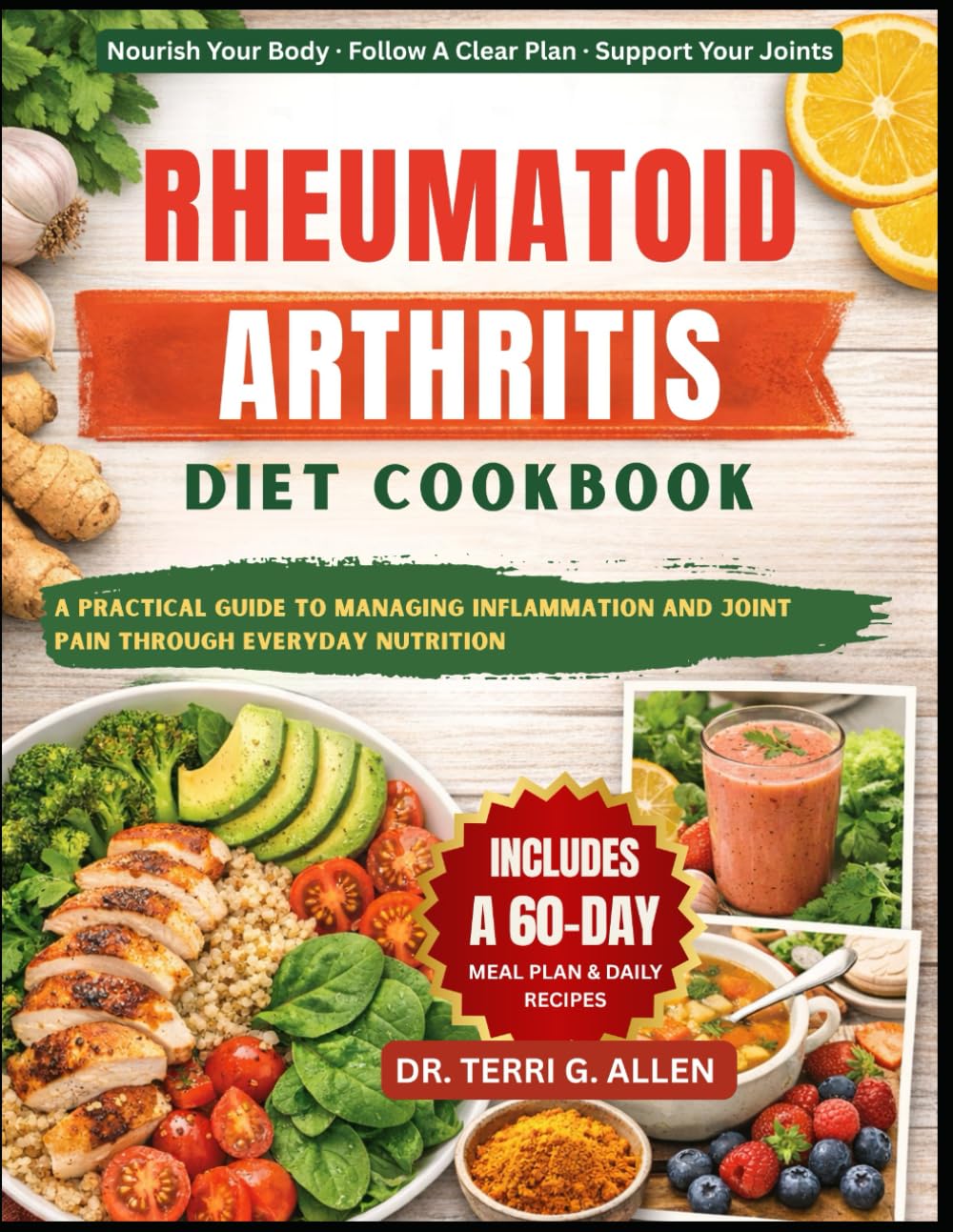 RHEUMATOID ARTHRITIS DIET COOKBOOK: A Practical Guide To Managing Inflammation And Joint Pain Through Everyday Nutrition