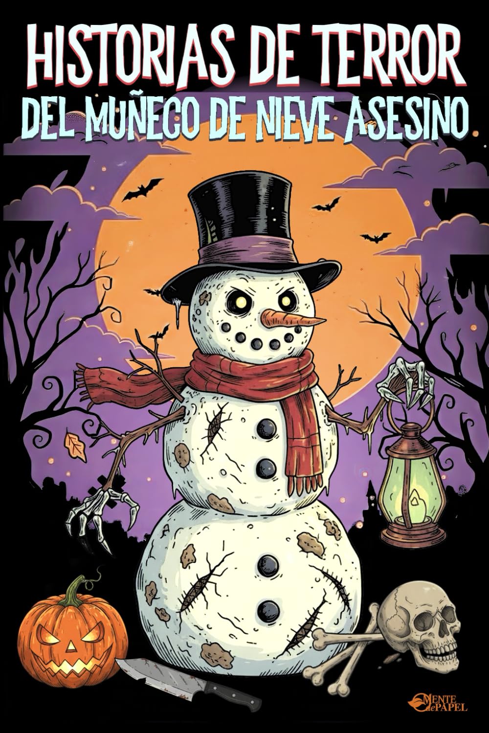 HISTORIAS DE TERROR DEL MUÑECO DE NIEVE ASESINO: 40 relatos y 40 lugares teñidos de sangre y escarcha. Venganza y terror donde el depredador acecha en el frío.