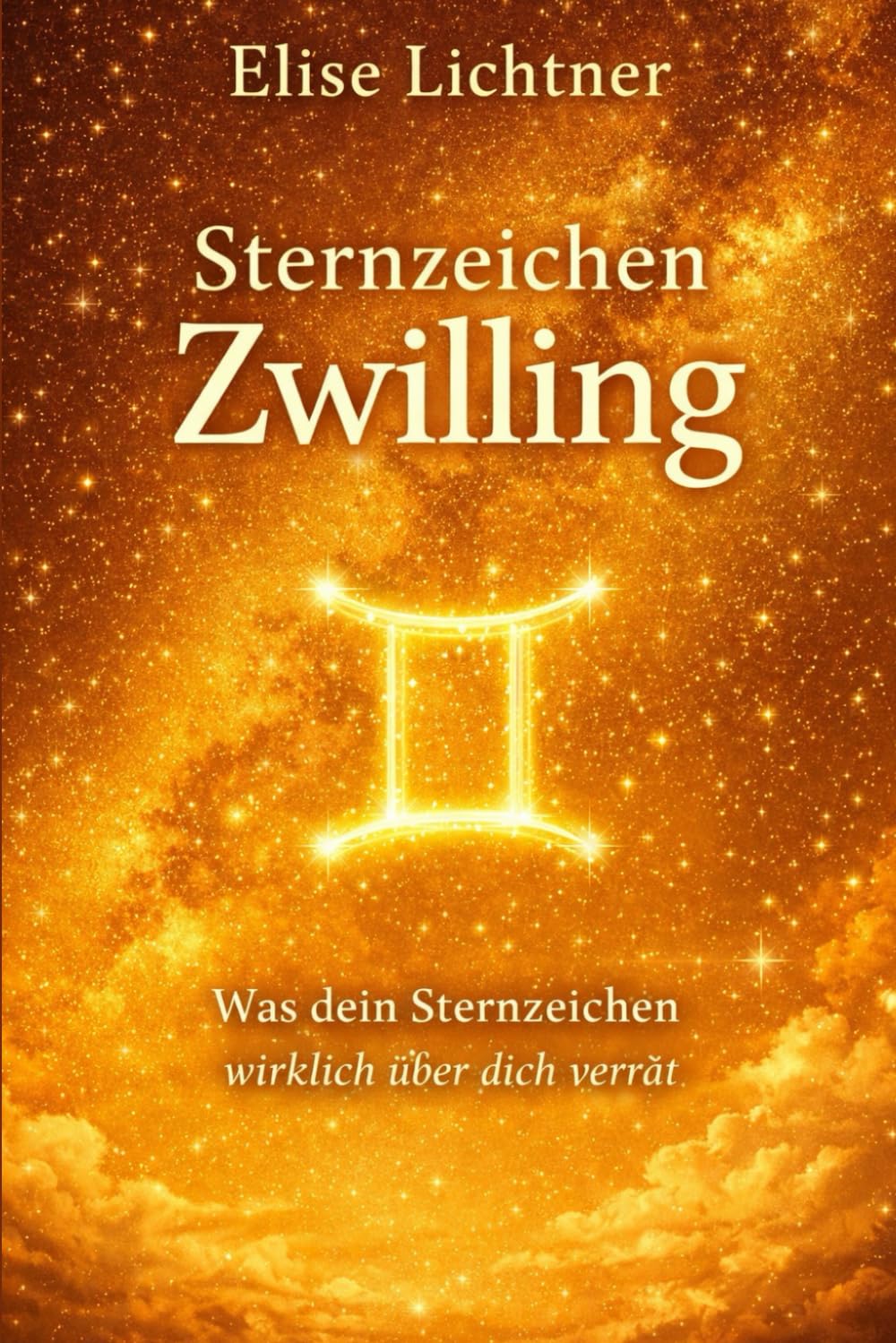 Sternzeichen Zwilling | Mehr als ein Horoskop: Das Astrologie-Buch für Zwillinggeborene | Geschenkbuch für Sternzeichen Zwilling (Sternzeichen | Astrologie-Bücher)