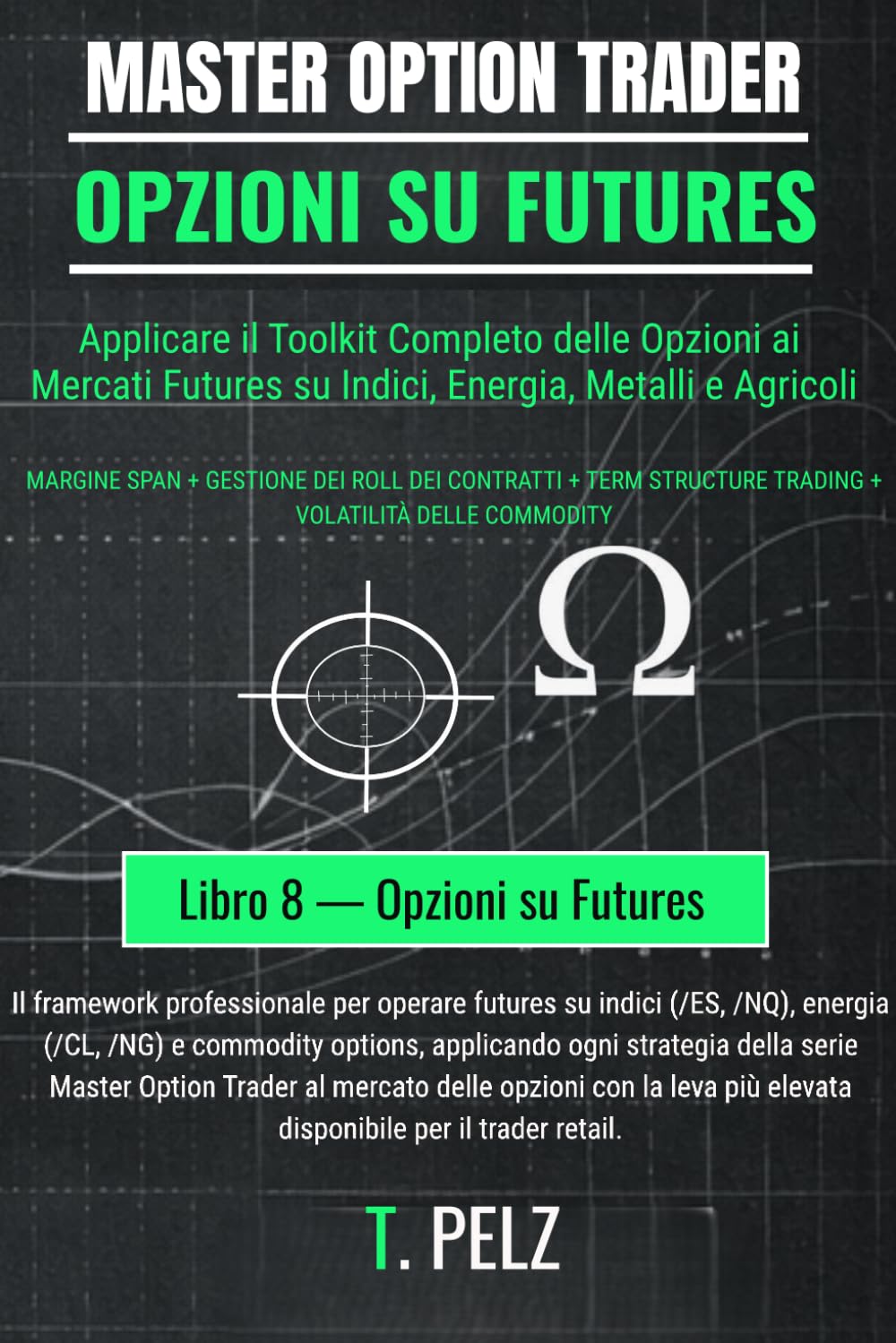 OPZIONI SU FUTURES (MASTER OPTION TRADER): Negoziazione di opzioni su futures su materie prime e indici: 8