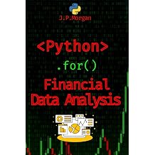 Python for Financial Data Analysis Unlock the Secrets of the Market Python for Finance Algorithmic Trading, Automated Trading , Cryptocurrency Trading, Financial Data, Predictive Analytics