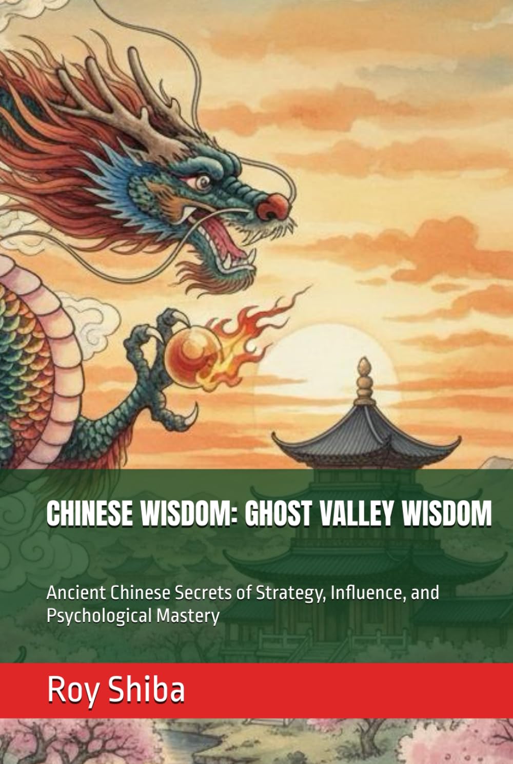 CHINESE WISDOM: GHOST VALLEY WISDOM: Ancient Chinese Secrets of Strategy, Influence, and Psychological Mastery (The World Wisdom Archive)