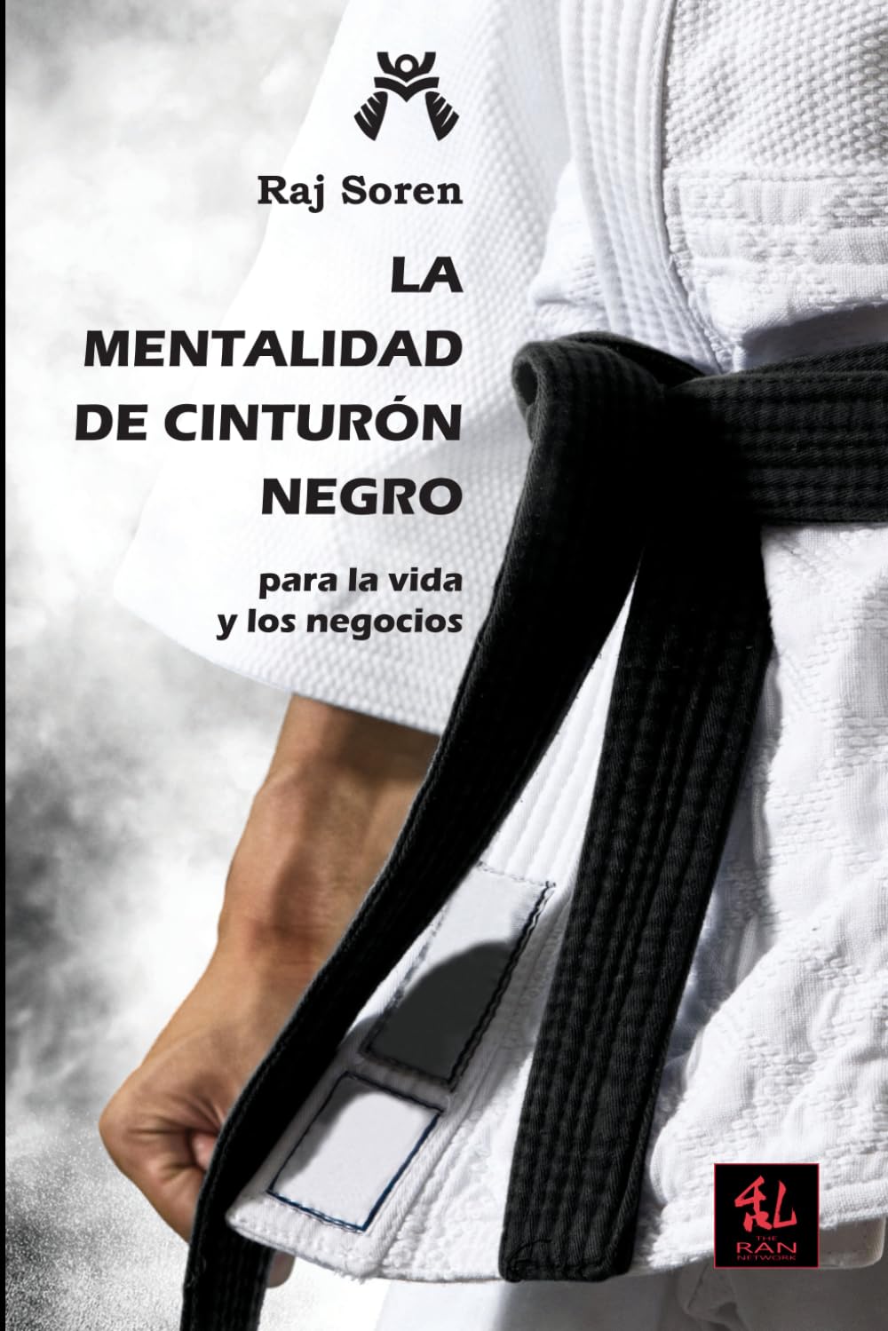 La mentalidad de cinturón negro: para la vida y los negocios (Clásicos del Budo)