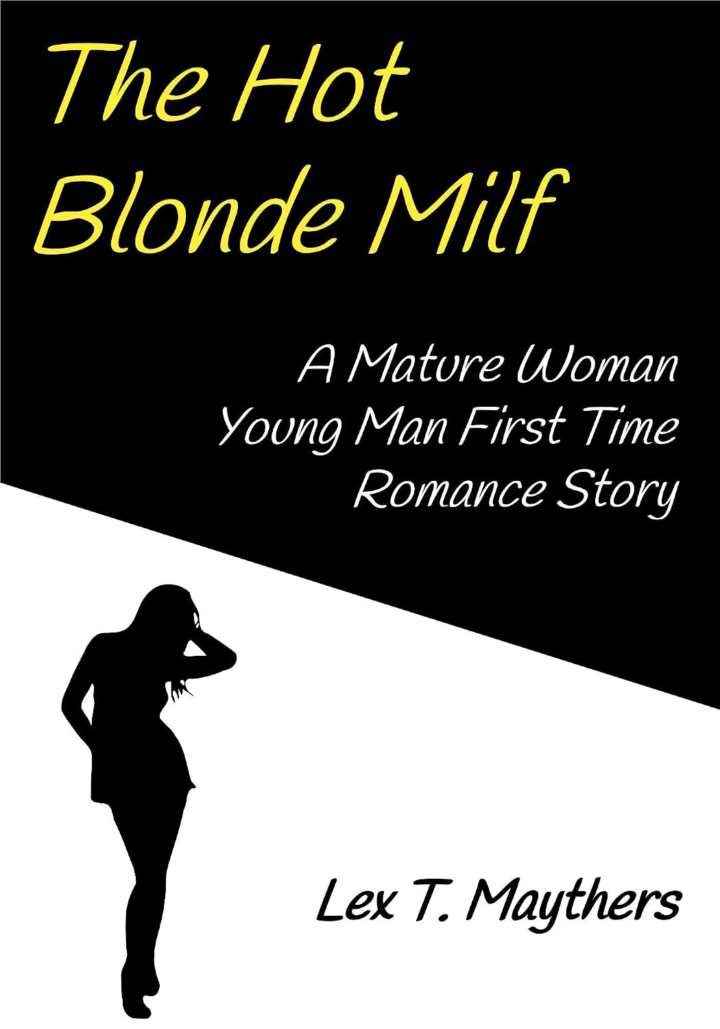 The Hot Blonde Milf A Mature Woman Young Man First Time Romance Story the-hot-blonde-milf-a-mature-woman-young-man-first-time-romance-story