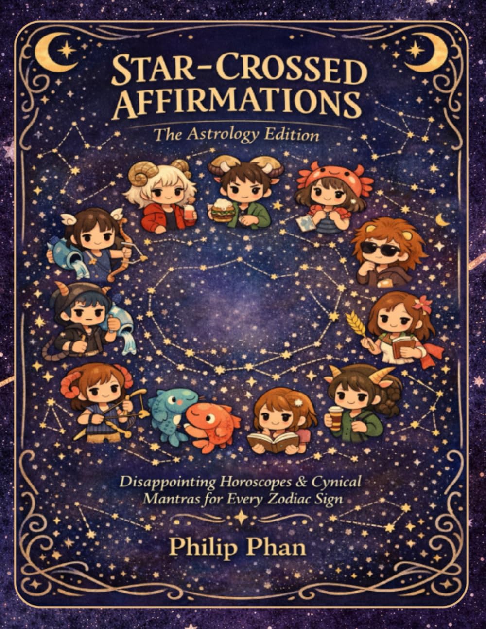 Star-Crossed Affirmations The Astrology Edition: Disappointing Horoscopes & Cynical Mantras for Every Zodiac Sign