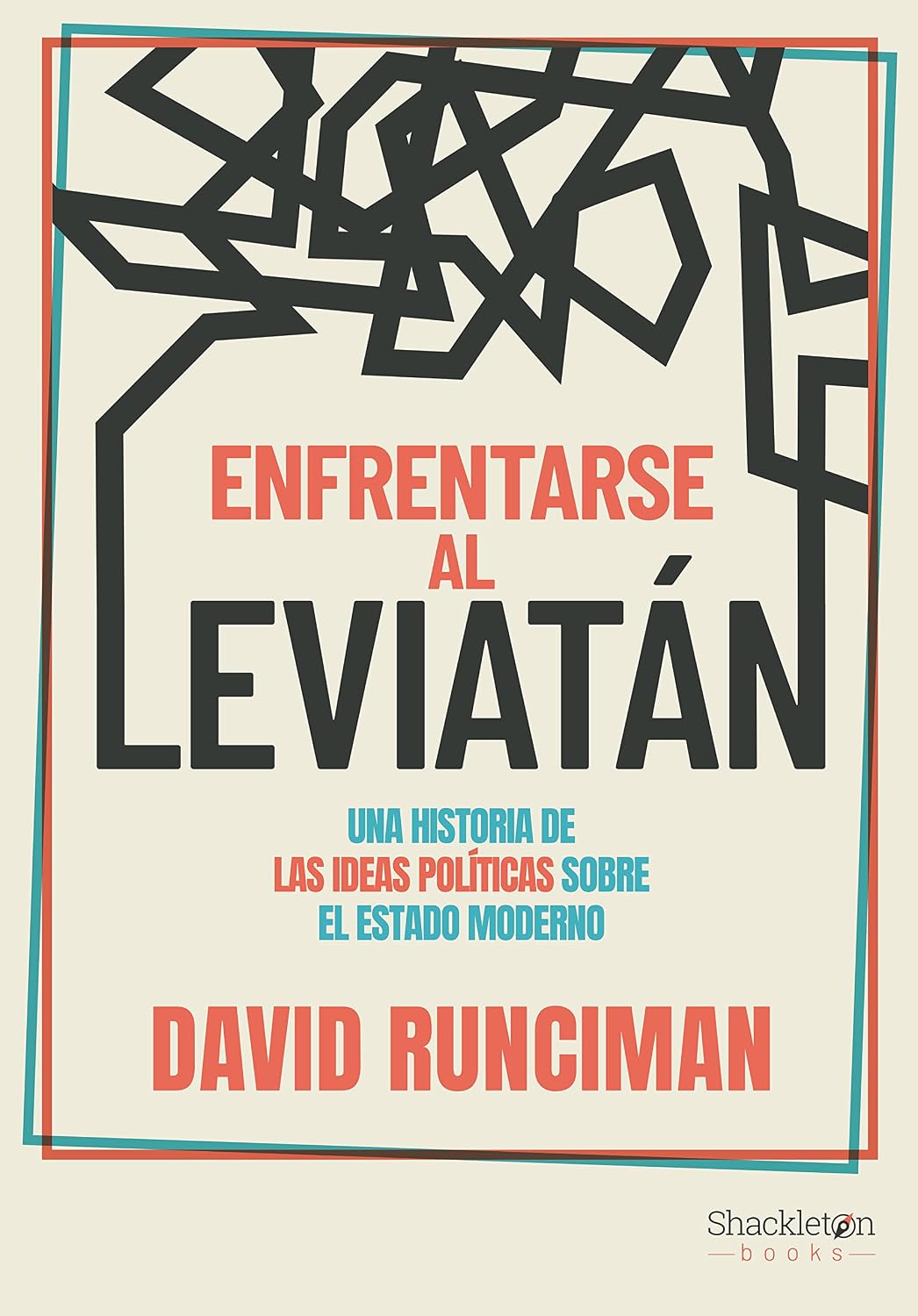 Enfrentarse al Leviatán: Una historia de las ideas políticas sobre el estado moderno (Shackleton Books) (Spanish Edition)