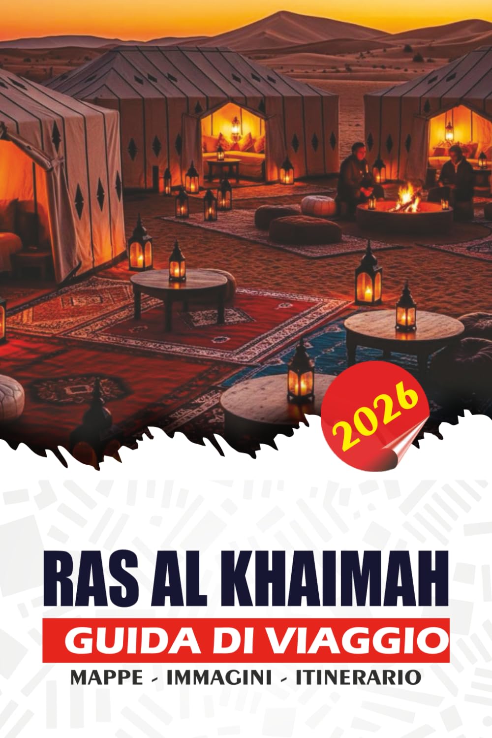 RAS AL KHAIMAH GUIDA DI VIAGGIO 2026: Pianifica il tuo viaggio perfetto con consigli esperti su voli, visti, itinerari, avventure, shopping ed esperienze culturali
