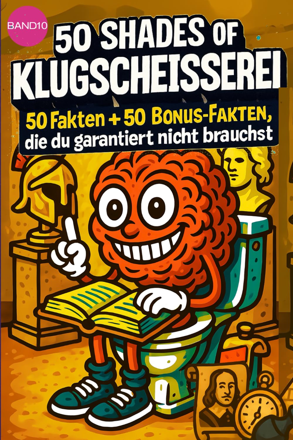 50 SHADES OF KLUGSCHEISSEREI -Fußball - 100 unnütze Fakten für Toilette, Pause , Party .::: Band 10: 100 unnütze Fakten für Toilette, Pause , Party von 50 SHADES OF SPRAY