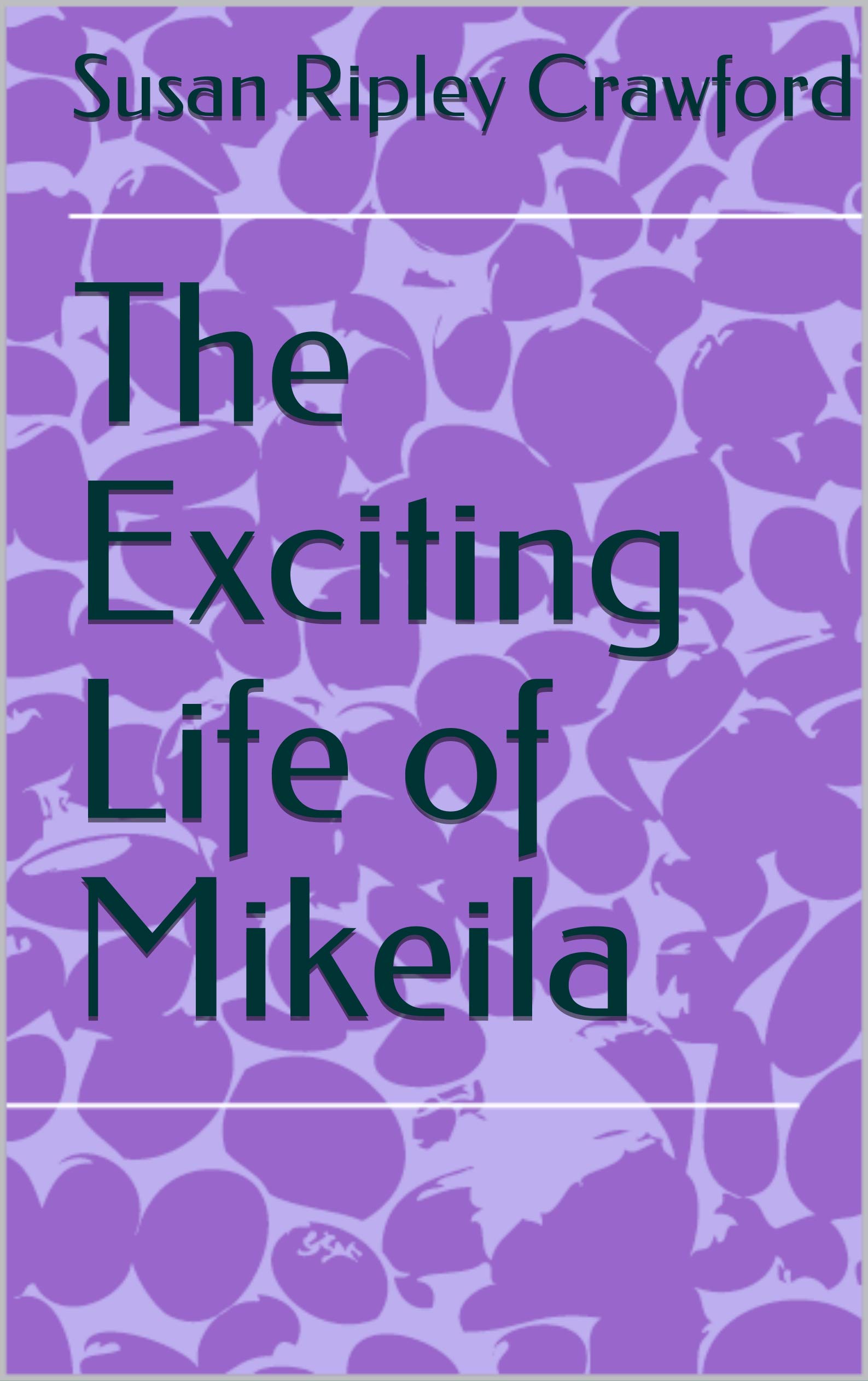 The Exciting Life of Mikeila