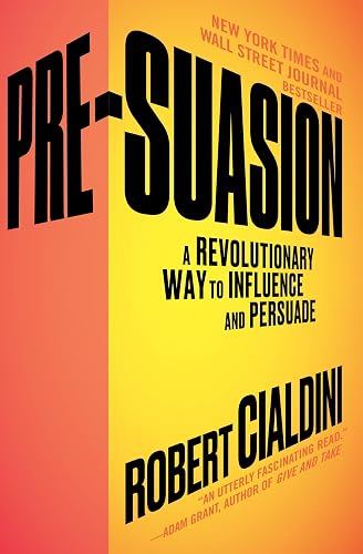 Pre-Suasion: A Revolutionary Way to Influence and Persuade - Paperback
