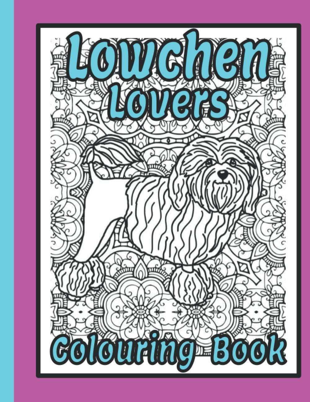 Lowchen Lovers Colouring Book: Lowchen gifts for dog lovers (Toy Dog Breeds Colouring Books by Trevlora)