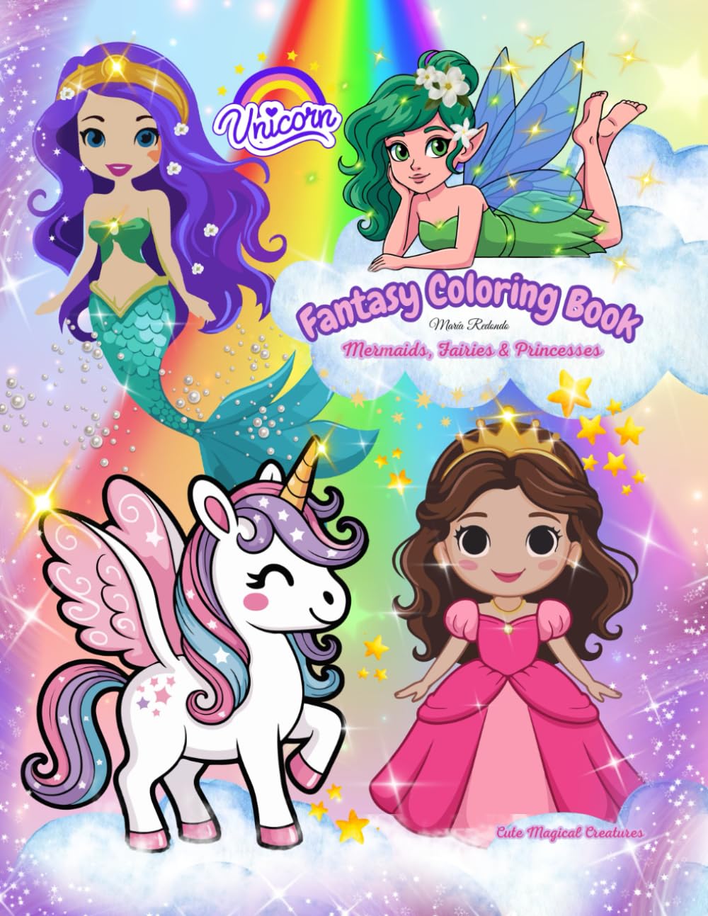 Fantasy Coloring Book: Unicorns, Mermaids, Fairies & Princesses for Kids: Cute Magical Creatures