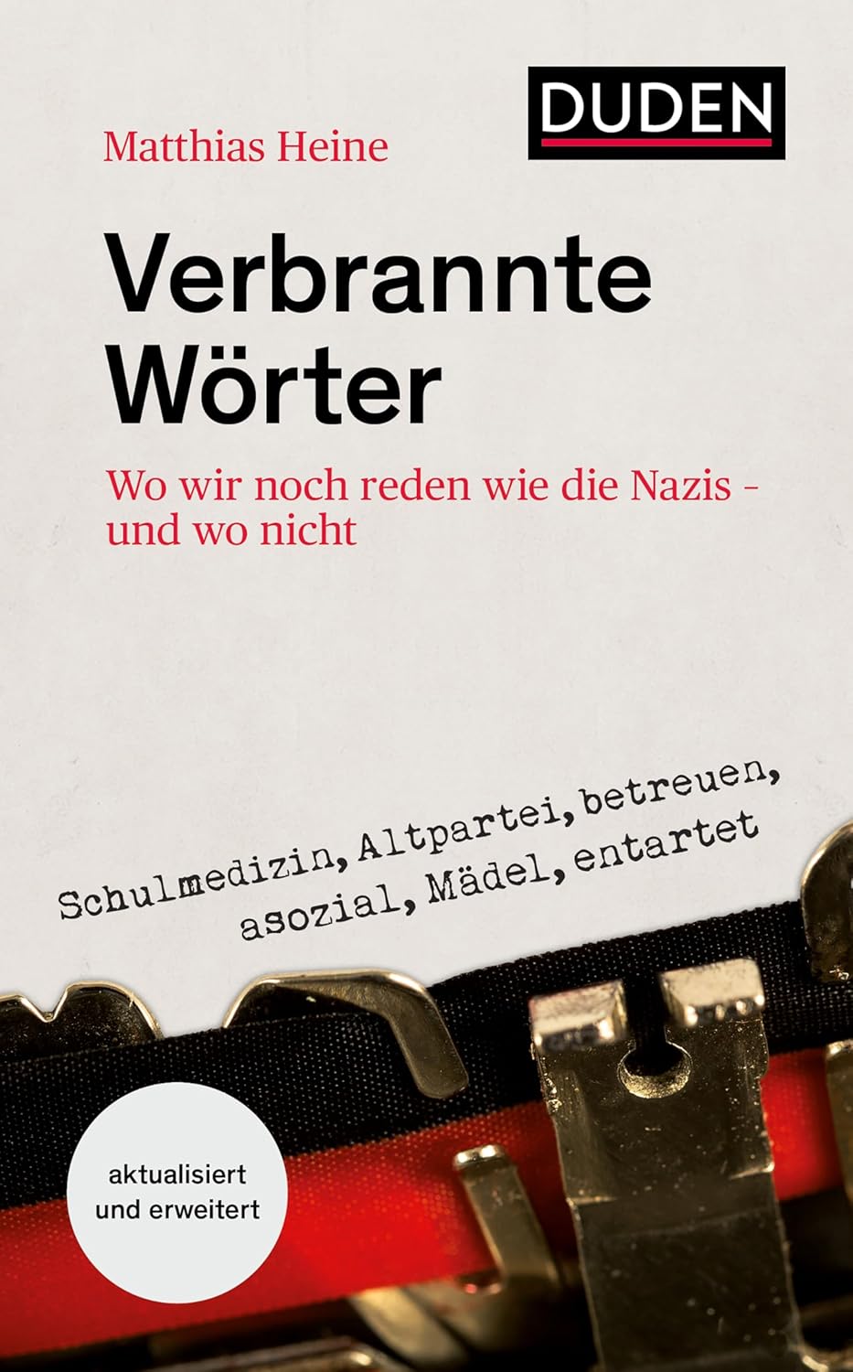 Verbrannte Wörter: Wo wir noch reden wie die Nazis – und wo nicht (Duden - Sachbuch) (German Edition)
