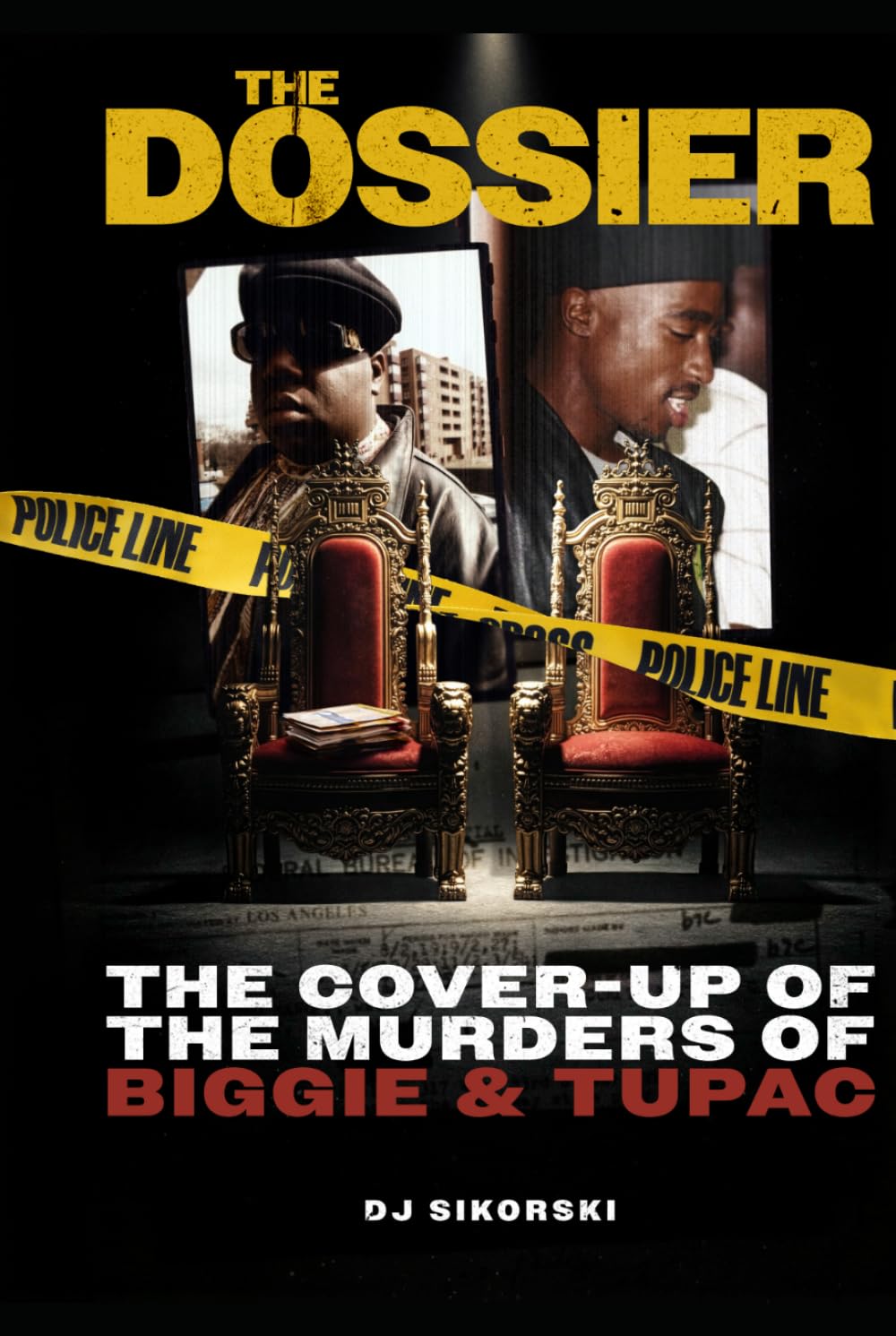 The Dossier: The Cover-Up of the Murders of Biggie & Tupac