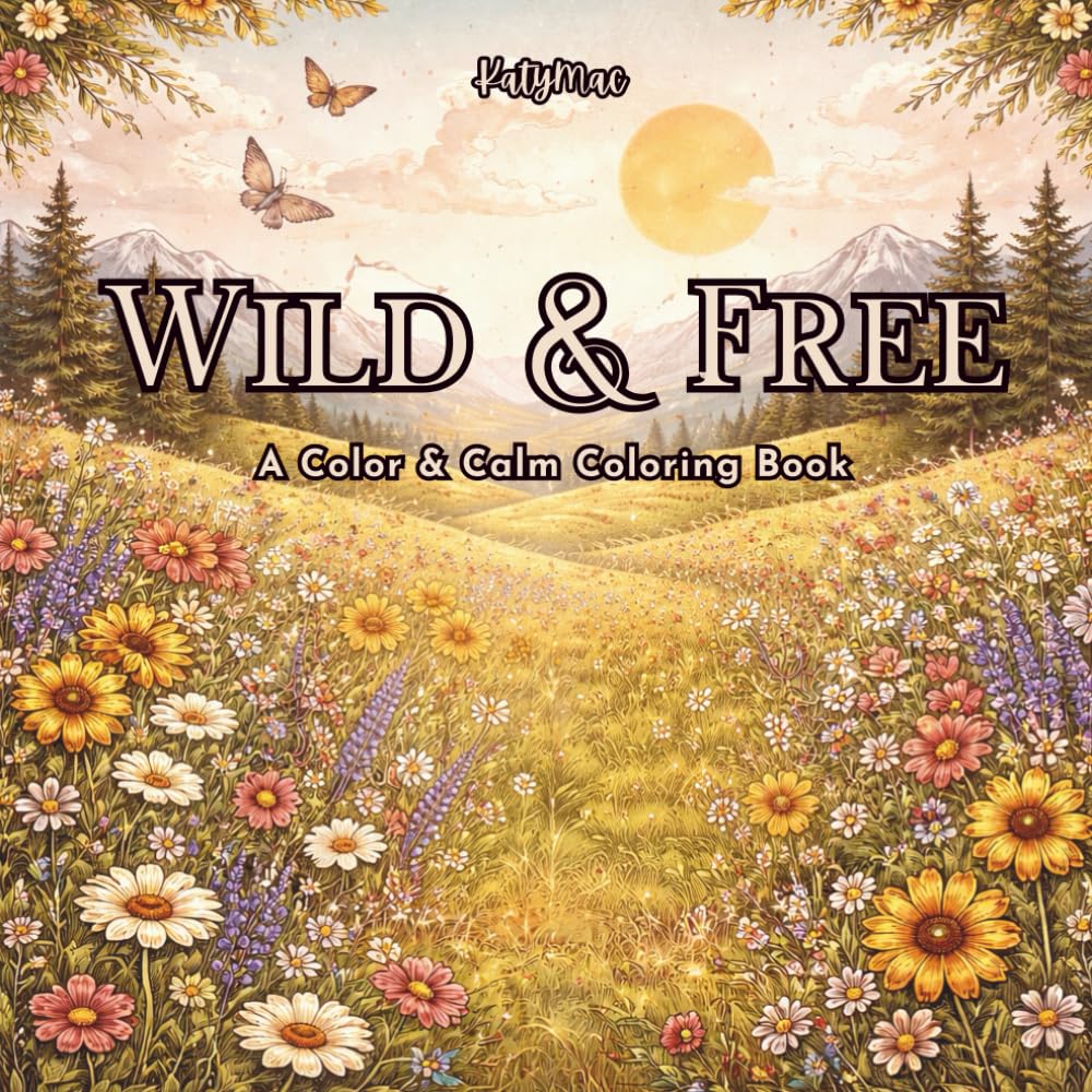 Wild & Free: Boho Inspirational Coloring Book for Relaxation and Mindfulness (KatyMac Activity Books)