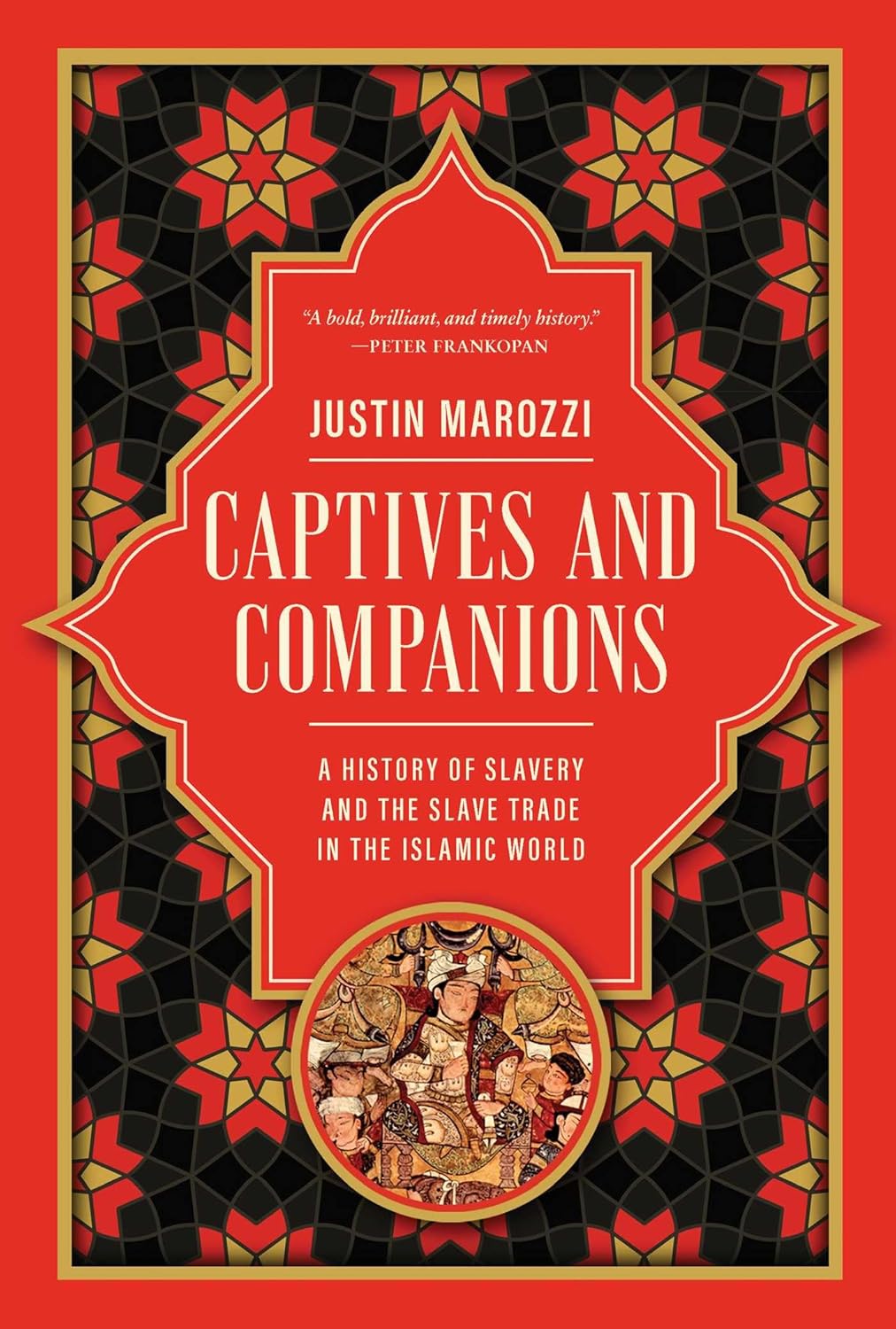 Captives and Companions: A History of Slavery and the Slave Trade in the Islamic World      Hardcover – October 7, 2025