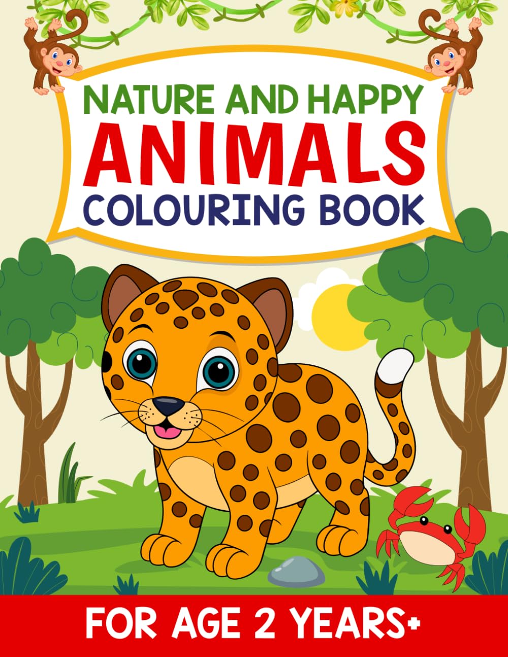 Nature and Happy Animals Colouring Book: Essential Colouring for Age 2 Years+