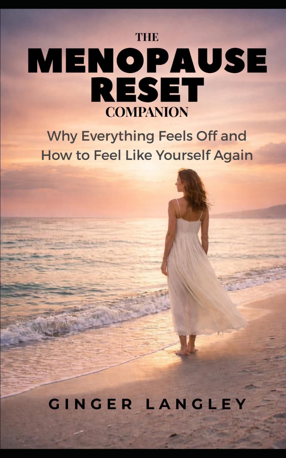The Menopause Reset Companion: Why Everything Feels Off and How to Feel Like Yourself Again: 2 (The Menopause Reset Series)