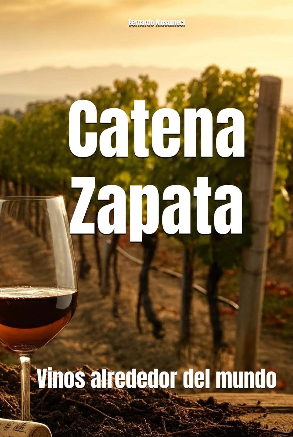 Catena Zapata: Vinos alrededor del mundo (Wines of the World: Argentina)