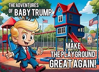 The Adventures of Baby Trump: Make The Playground Great Again