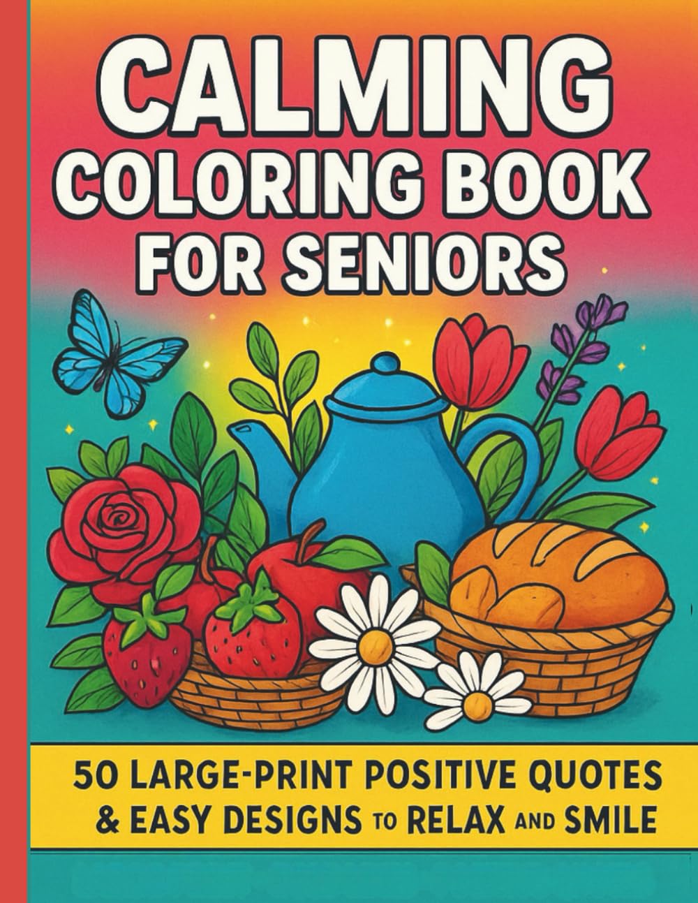 Calming Coloring Book for Seniors: 50 Large-Print Positive Quotes & Easy Designs to Relax and Smile (Large Print Relaxing Word Search Puzzle Series)