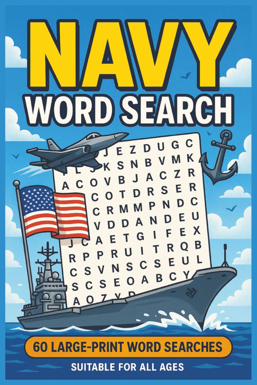 Navy Word Search Book: 60 Large-Print Puzzles Featuring Military Ships, Naval History & Maritime Terms | Perfect Gift for Veterans, Seniors & Military Enthusiasts