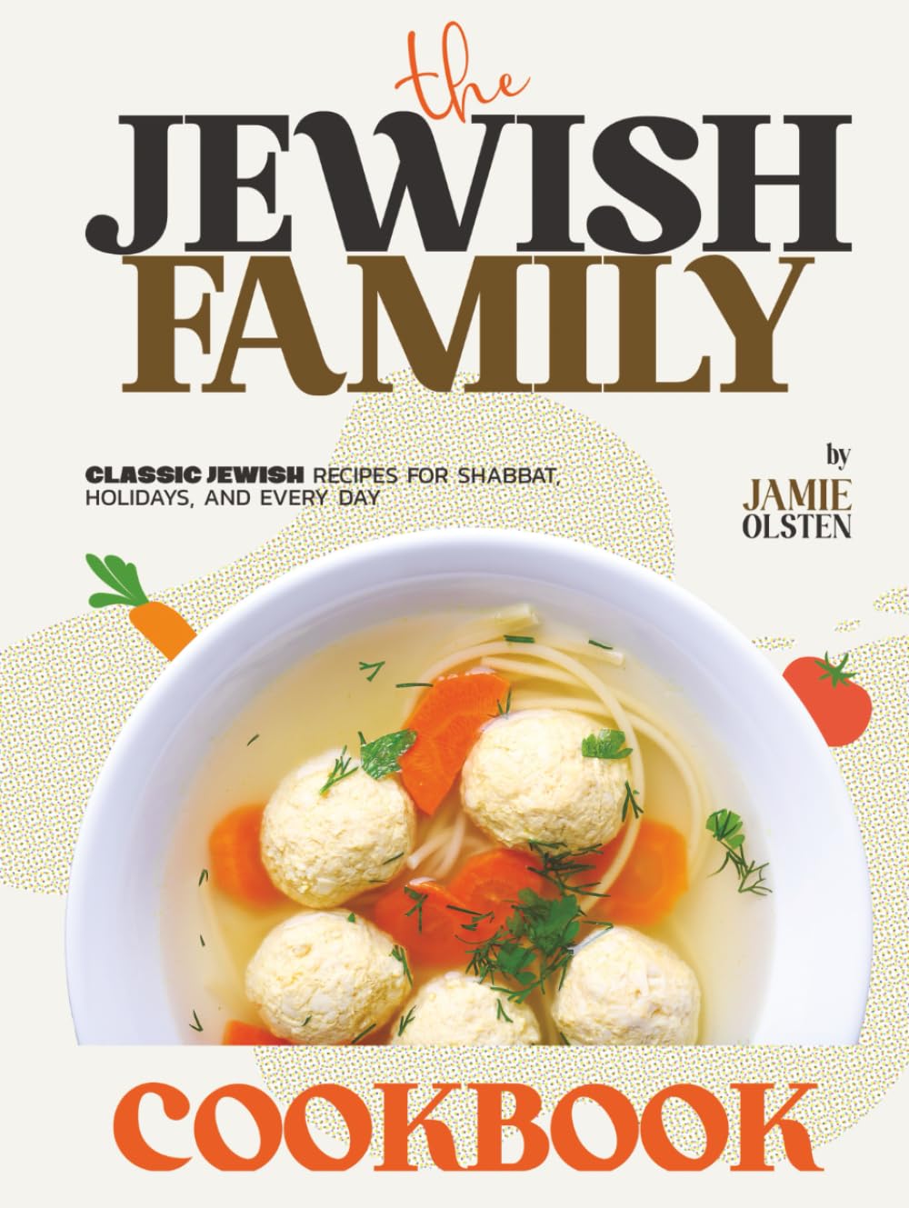 The Jewish Family Cookbook: Classic Jewish Recipes for Shabbat, Holidays, and Every Day