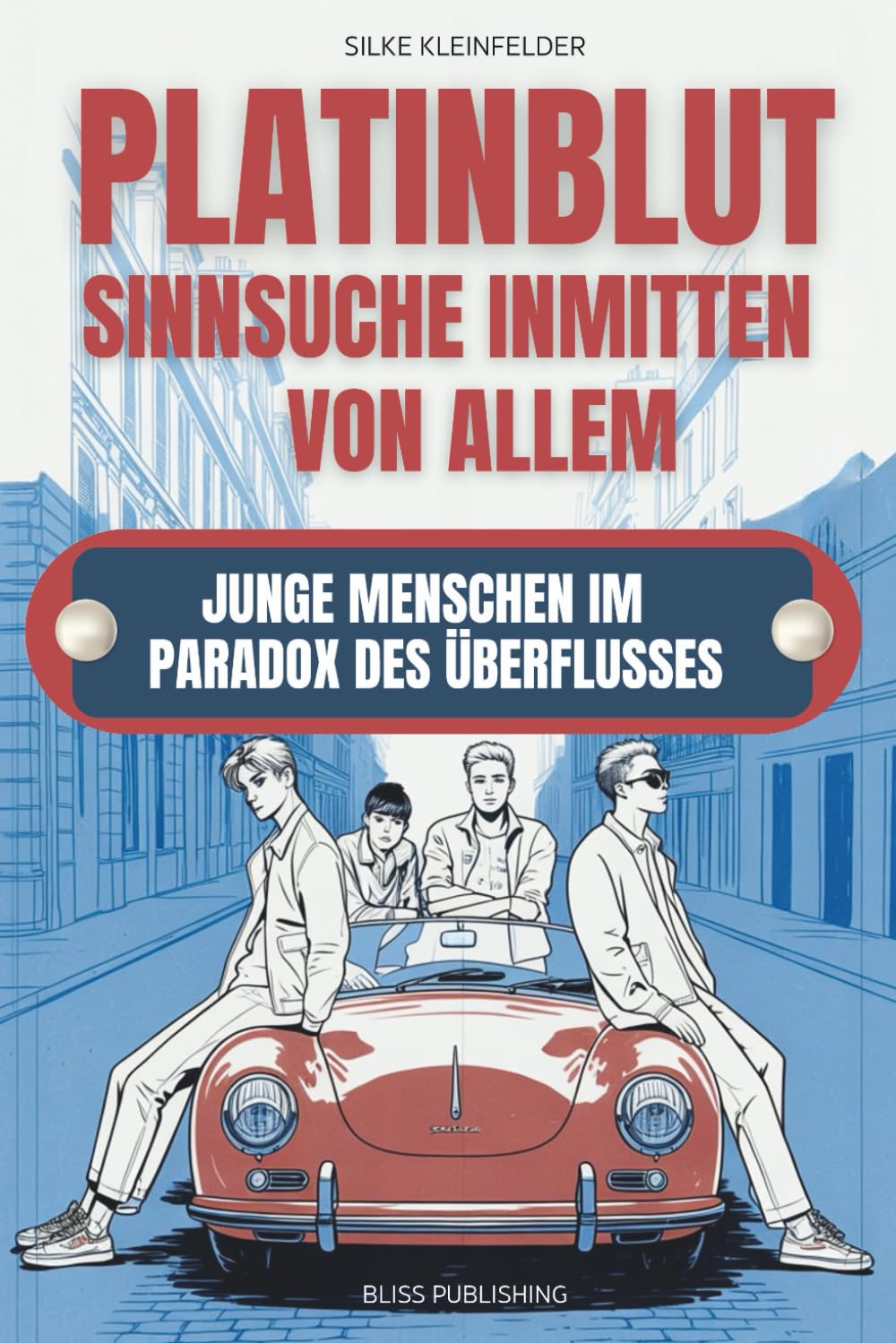 Platinblut, Sinnsuche inmitten von allem | Die innere Logik einer neuen Generation: Was Unternehmer, Führungskräfte und Personalverantwortliche über eine neue Generation verstehen dürfen