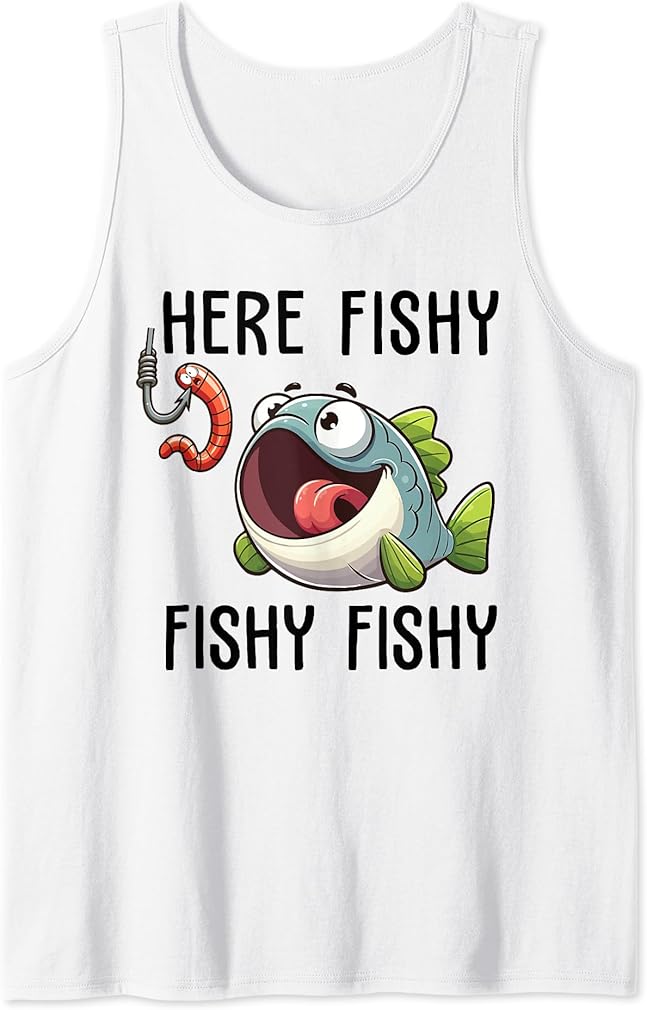 Here Fishy Fisherman Funny Fishing Lover Cute Fish Worm Tank Top