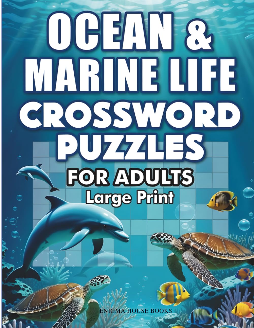 Ocean & Marine Life Crossword Puzzles for Adults: 50 Fun and Challenging Crosswords About Sea Animals, Coral Reefs, Sharks, Dolphins and Ocean Creatures | Puzzle Book Gift for Ocean Lovers