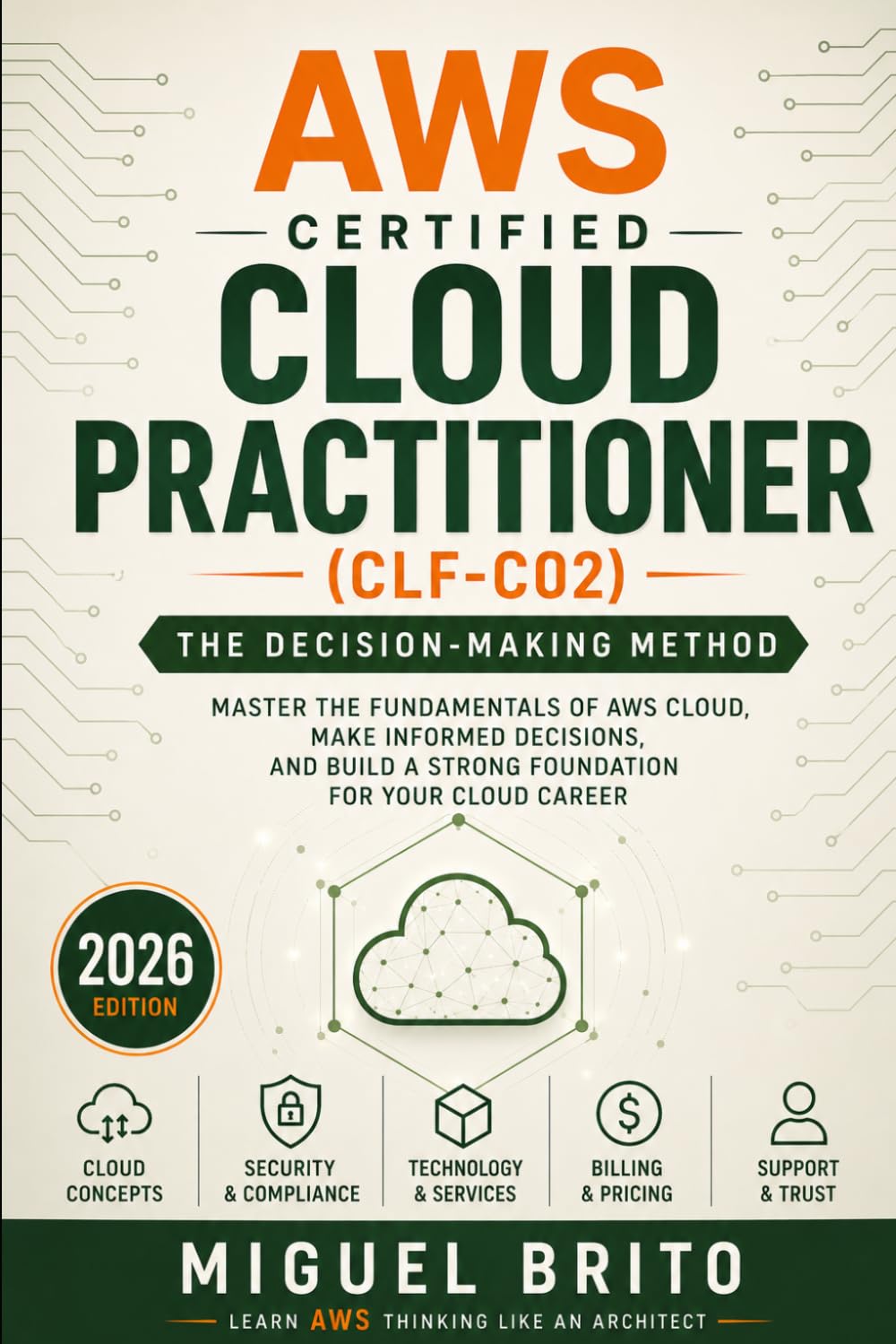 AWS Certified Pratictioner (CLF C02): The Decision-Making Method (AWS Certification Decision Guides)
