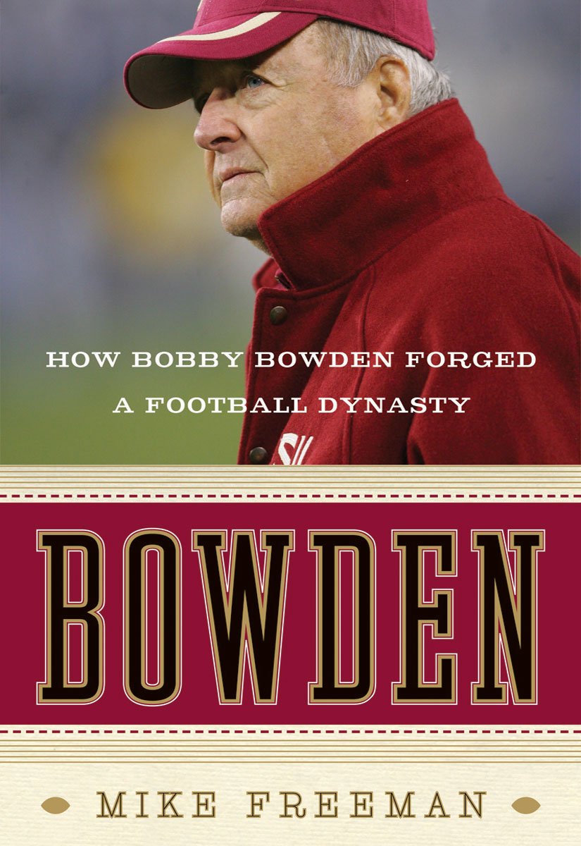 Bowden: How Bobby Bowden Forged a Football Dynasty