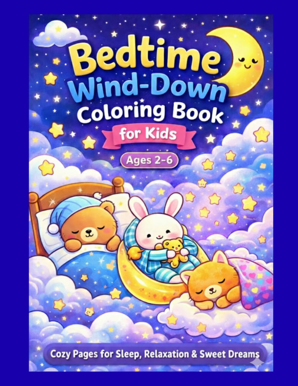 Bedtime Wind-Down Coloring Book for Kids: Cozy Pages for Sleep, Relaxation & Sweet Dreams (Ages 3–8)