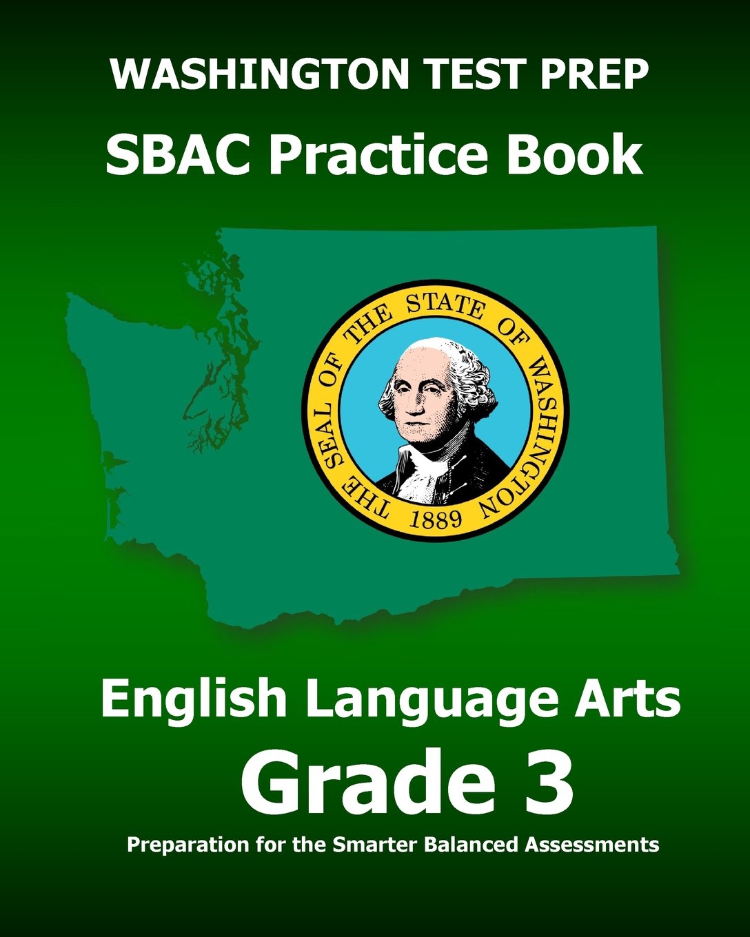 WASHINGTON TEST PREP SBAC Practice Book English Language Arts Grade 3: Preparation for the Smarter Balanced ELA/Literacy Assessments