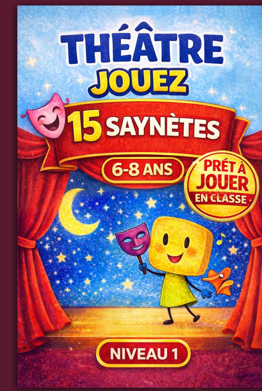Théâtre à jouer – 15 saynètes – 6-8 ans: Pour ateliers théâtre, expression orale et spectacle scolaire – prêt à jouer en classe (SCÈNE JEUNESSE – Premiers Pas (6–8 ans))