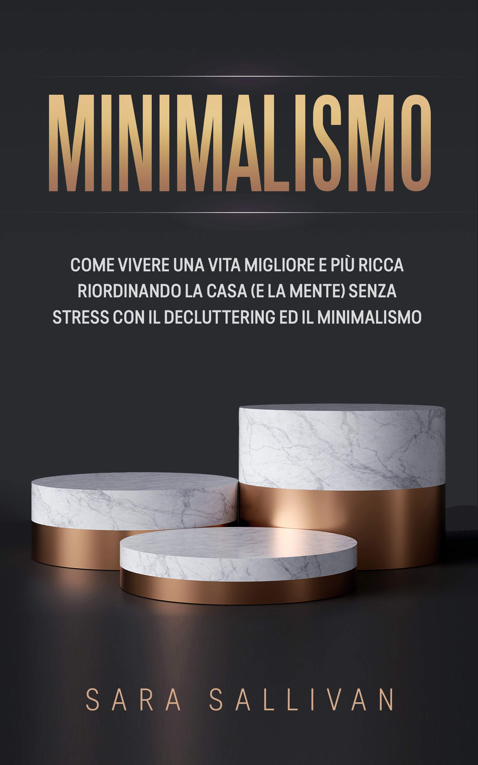Buy MINIMALISMO: Come vivere una vita migliore e più ricca riordinando ...