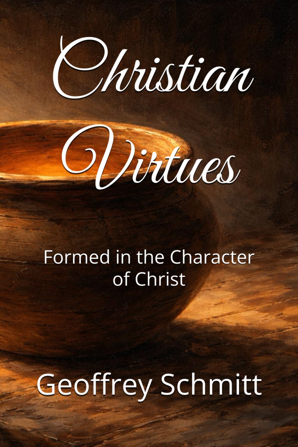 Christian Virtues: Formed in the Character of Christ