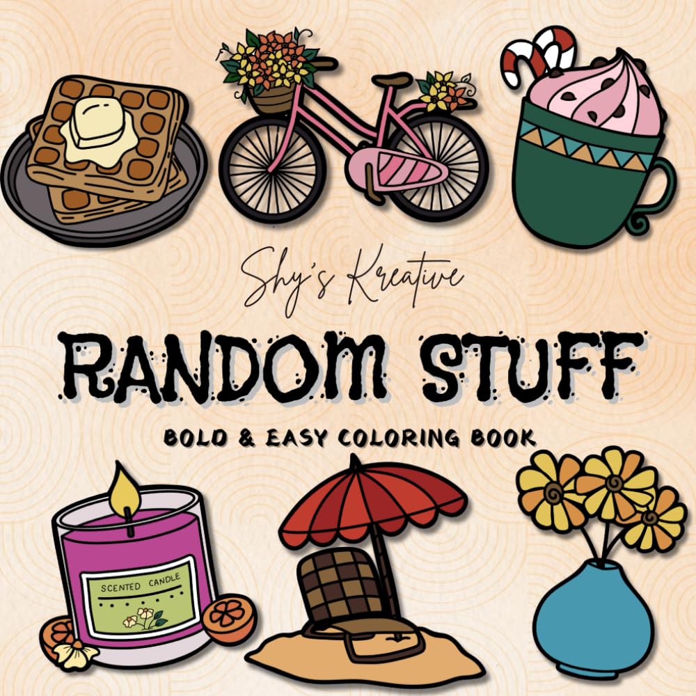 Random Stuff Coloring Book: Fun and Easy Doodles of Food, Objects, and Everyday Things: A Relaxing and Creative Coloring Book Featuring Cute ... and Quirky Designs for Teens, and Adults