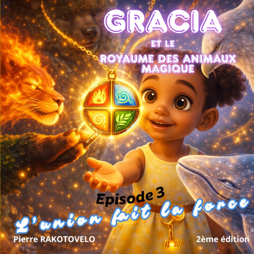 Gracia et le Royaume des Animaux Magiques: Episode 3: L’union fait la force