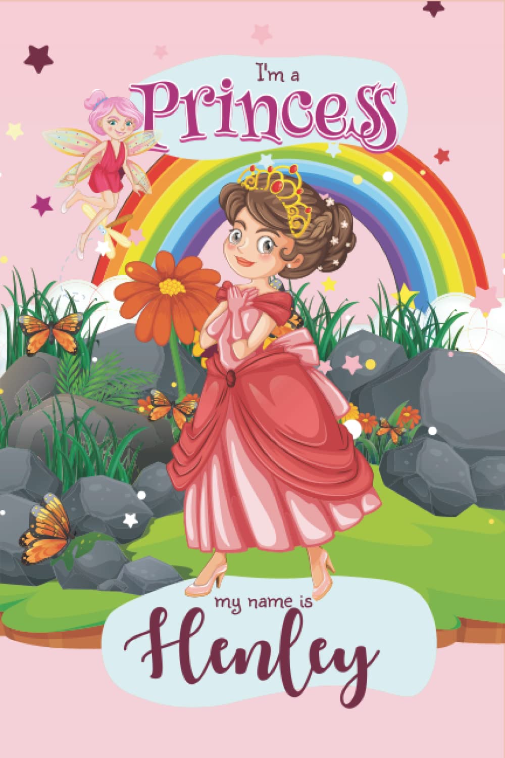I Am A Princess My Name Is Henley: Cute Personalized Princess Gifts For Girls, Princess I Am A Princess My Name Is Henley Journal , Great gift for I .