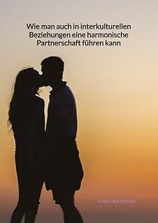 Wie man auch in interkulturellen Beziehungen eine harmonische Partnerschaft führen kann: DE