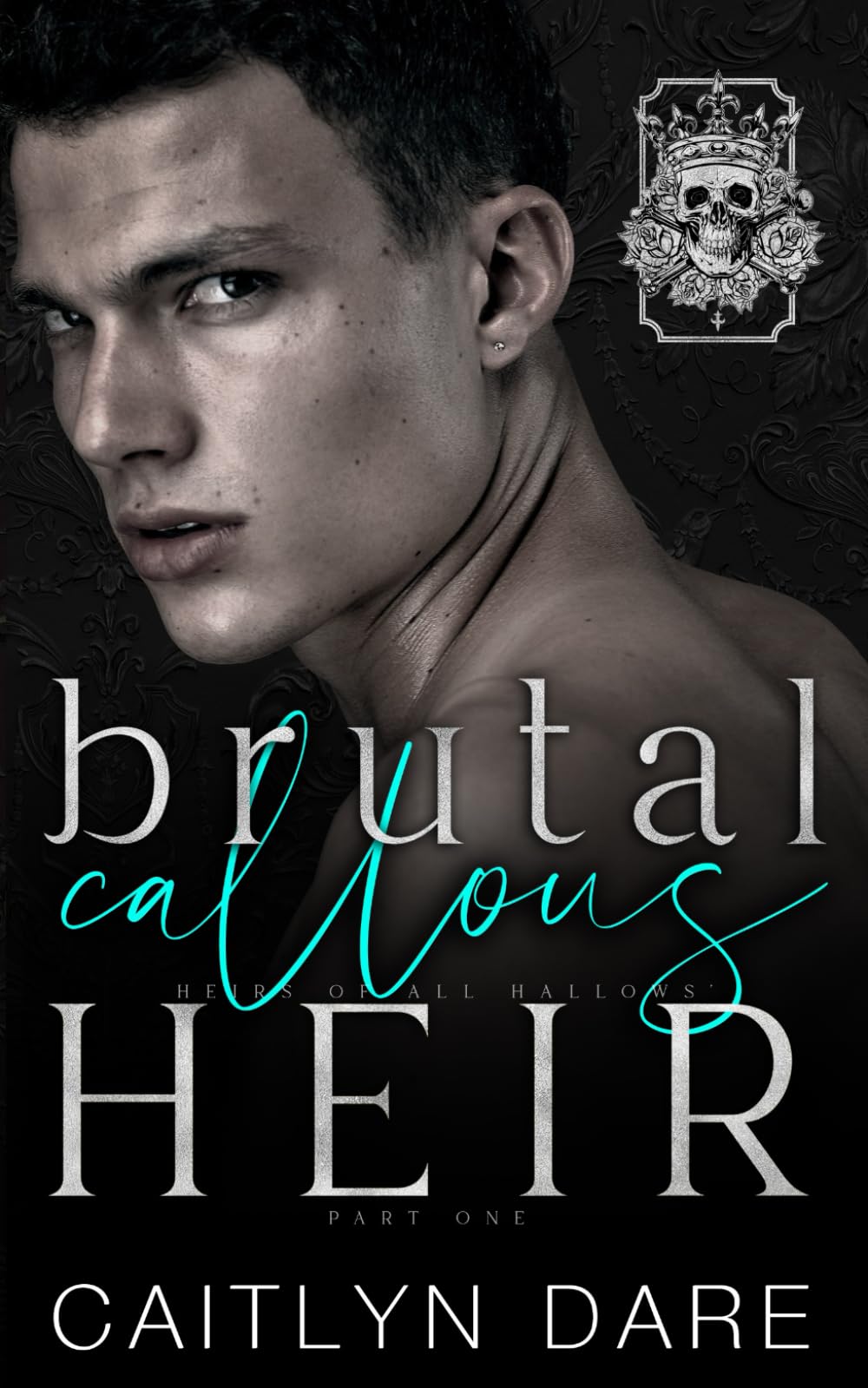 Brutal Callous Heir: A dark high school bully romance (Heirs of All Hallows’)