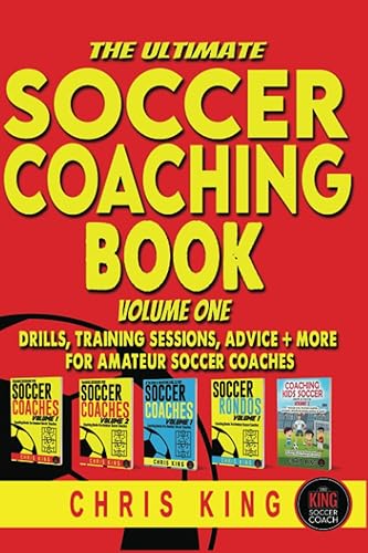 The Ultimate Soccer Coaching Book - Volume 1: Soccer training drills for amateur, grassroots soccer coaches. Includes diagrams, step by step ... (Coaching Books For Amateur Soccer Coaches)
