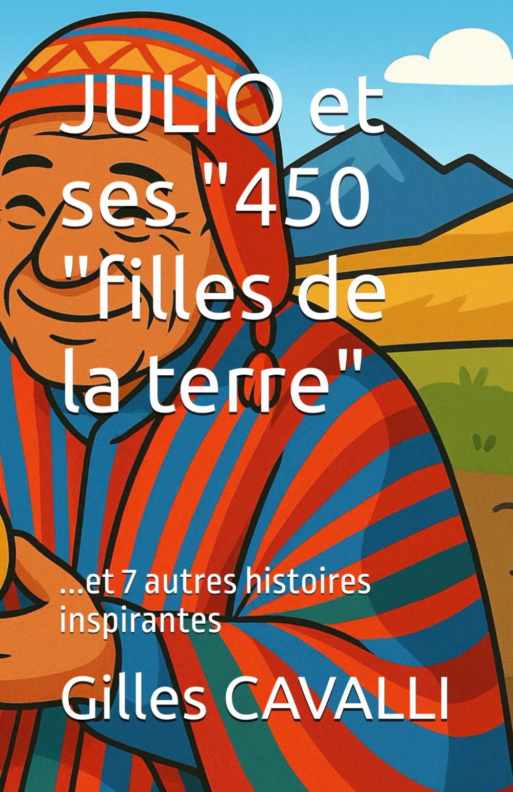 JULIO et ses "450 "filles de la terre"...et 7 autres histoires inspirantes (DEBOUT SUR TERRE : GRAINES DE HEROS)