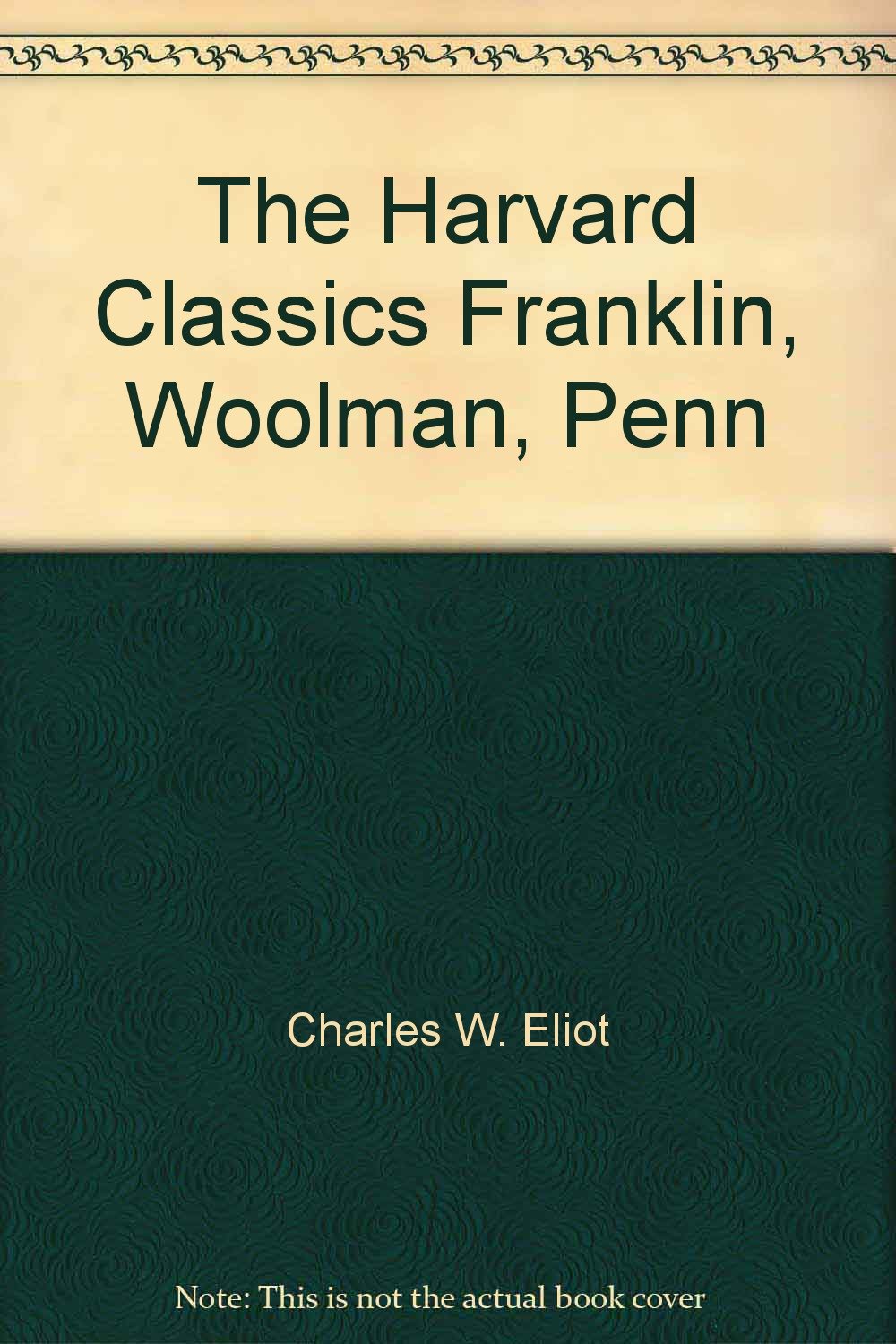 The Harvard Classics Franklin, Woolman, Penn Registered Edition