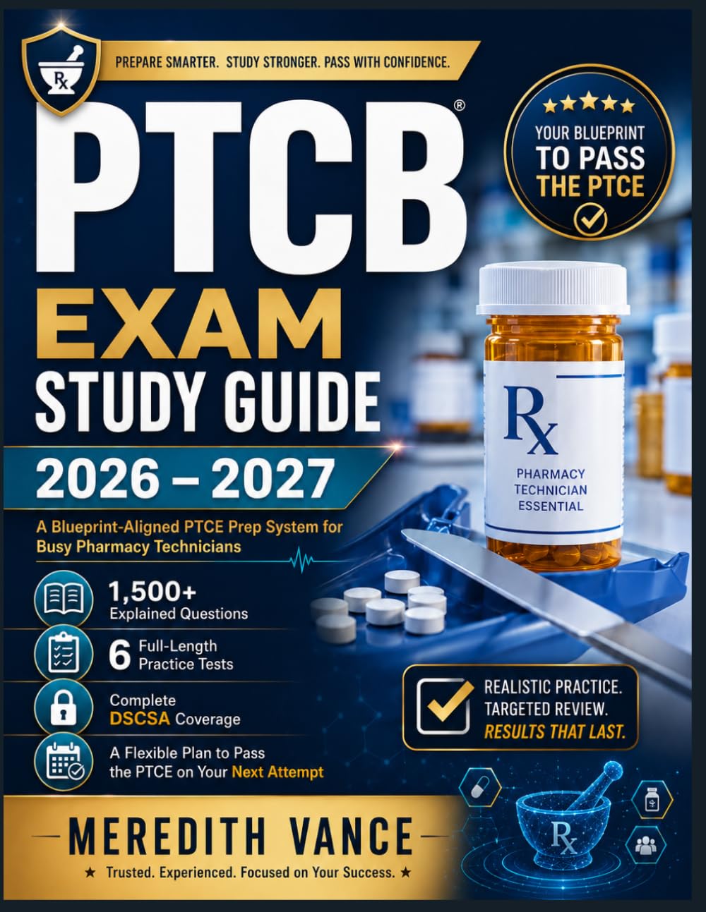PTCB EXAM STUDY GUIDE 2026 - 2027: A Blueprint-Aligned PTCE Prep System for Busy Pharmacy Technicians 1,500+ Explained Questions • 6 Full-Length ... Plan to Pass the PTCE on Your Next Attempt